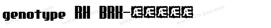genotype RH BRK字体转换